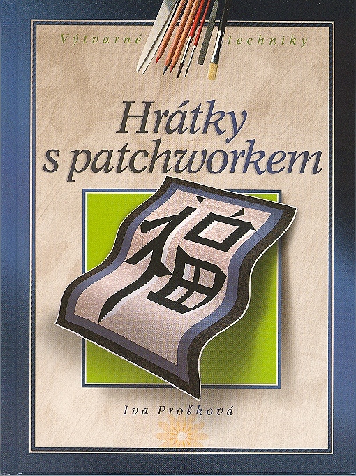 Hrátky s patchworkem, Iva Prošková