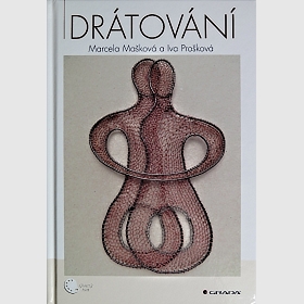 Drátování (Iva Prošková, Marcela Mašková))